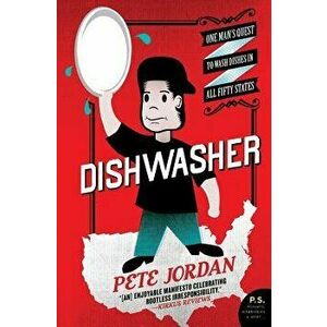 Dishwasher: One Man's Quest to Wash Dishes in All Fifty States, Paperback - Pete Jordan imagine