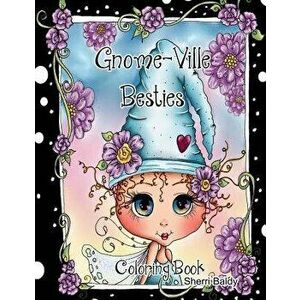 Gnome-Ville Besties Coloring Book, Paperback - Sherri Ann Baldy imagine