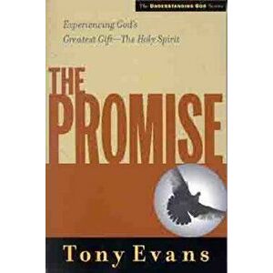 The Promise: Experiencing God's Greatest Gift - The Holy Spirit, Paperback - Tony Evans imagine