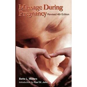 Massage During Pregnancy, Paperback - Bette Waters imagine