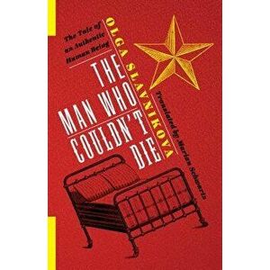 The Man Who Couldn't Die: The Tale of an Authentic Human Being, Hardcover - Marian Schwartz imagine