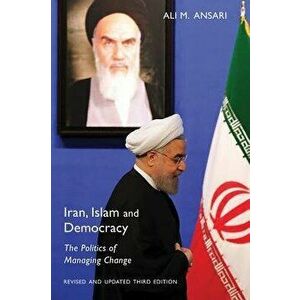 Iran, Islam and Democracy: The Politics of Managing Change, Hardcover - Ali M. Ansari imagine