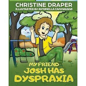 My Friend Josh Has Dyspraxia, Paperback - Christine R. Draper imagine