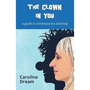 The Clown in You, Paperback - Caroline Dream imagine