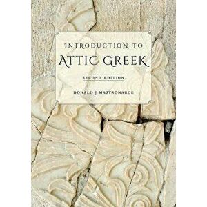 Introduction to Attic Greek, Paperback - Donald J. Mastronarde imagine