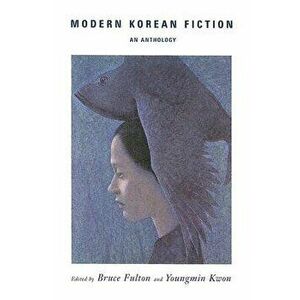 Modern Korean Fiction: An Anthology, Paperback - Bruce Fulton imagine