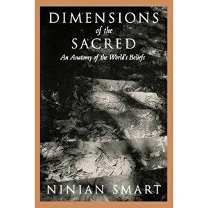 Dimensions of the Sacred, Paperback - Ninian Smart imagine