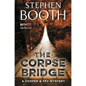 The Corpse Bridge: A Cooper & Fry Mystery, Paperback - Stephen Booth imagine