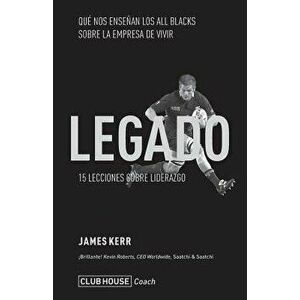Legado: 15 Lecciones Sobre Liderazgo, Paperback - James Kerr imagine