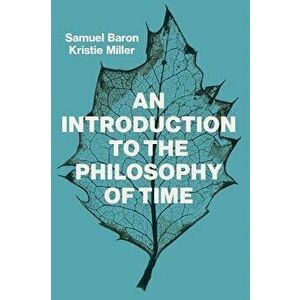 An Introduction to the Philosophy of Time, Paperback - Sam Baron imagine