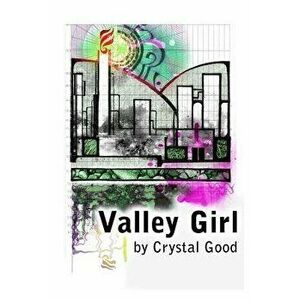 Valley Girl, Paperback - Crystal Good imagine