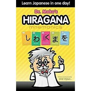 Hiragana Mnemonics: Learn Japanese in One Day with Dr. Moku, Paperback - Bob Byrne imagine
