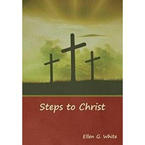 Steps to Christ, Hardcover - Ellen G. White imagine
