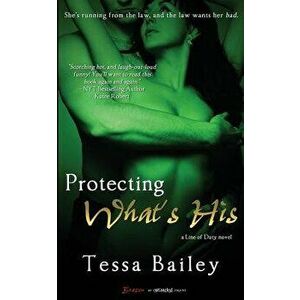 Protecting What's His, Paperback - Tessa Bailey imagine