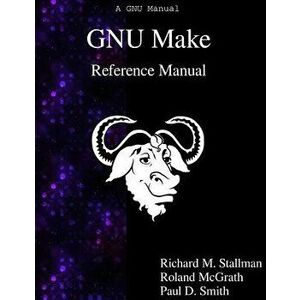 Gnu Make Reference Manual, Paperback - Richard M. Stallman imagine