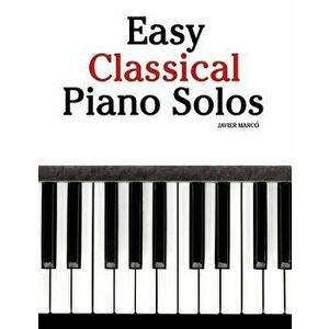 Easy Classical Piano Solos: Featuring Music of Bach, Mozart, Beethoven, Brahms and Others., Paperback - Marc imagine