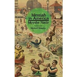 Messiah in America, Paperback - Moyshe Nadir imagine
