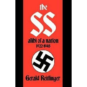 The SS: Alibi of a Nation, 1922-1945, Paperback - Gerald Reitlinger imagine