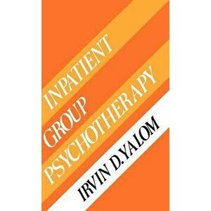 Inpatient Gruop Psychotherapy, Hardcover - Irvin D. Yalom imagine