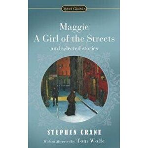Maggie, a Girl of the Streets and Selected Stories - Stephen Crane imagine