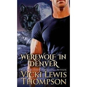 Werewolf in Denver, Paperback - Vicki Lewis Thompson imagine