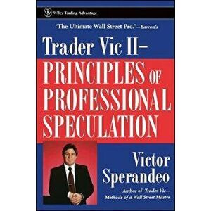 Trader Vic II: Principles of Professional Speculation, Paperback - Victor Sperandeo imagine