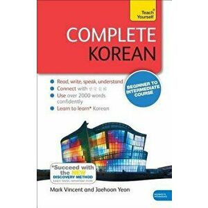 Complete Korean Beginner to Intermediate Course: Learn to Read, Write, Speak and Understand a New Language, Paperback - Mark Vincent Yeon imagine