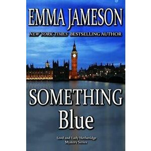 Something Blue: Lord & Lady Hetheridge #3, Paperback - Emma Jameson imagine