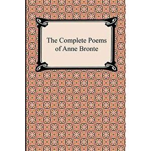 The Complete Poems of Anne Bronte, Paperback - Anne Bronte imagine