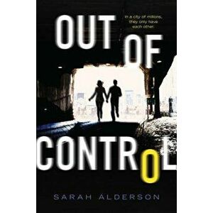 Out of Control, Paperback - Sarah Alderson imagine