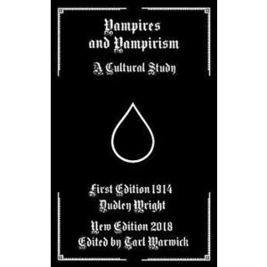 Vampires and Vampirism: A Cultural Study, Paperback - Tarl Warwick imagine