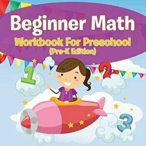 Beginner Math Workbook for Preschool (Pre-K Edition), Paperback - Speedy Publishing LLC imagine