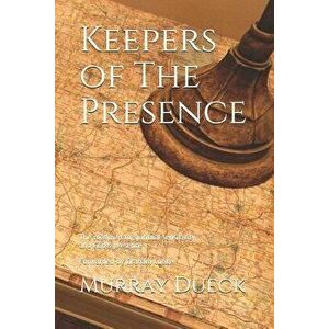 Keepers of the Presence: The Roadmap to Spiritual Sensitivity and God's Presence, Paperback - Murray Dueck imagine