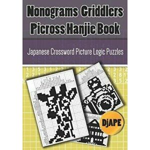 Nonograms Griddlers Picross Hanjie Book: Japanese Crossword Picture Logic Puzzles, Paperback - Djape imagine