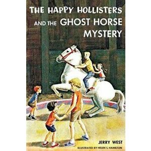 The Happy Hollisters and the Ghost Horse Mystery, Paperback - Jerry West imagine