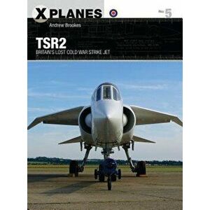 TSR2: Britain's Lost Cold War Strike Jet - Andrew Brookes imagine