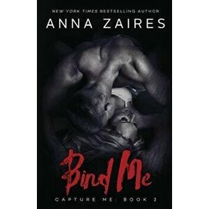 Bind Me, Paperback - Anna Zaires imagine