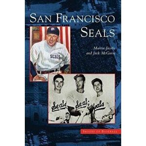 San Francisco Seals, Hardcover - Martin Jacobs imagine