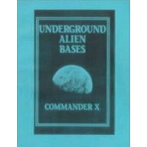 Underground Alien Bases: Flying Saucers Come From Inside The Earth!, Paperback - Timothy Green Beckley imagine