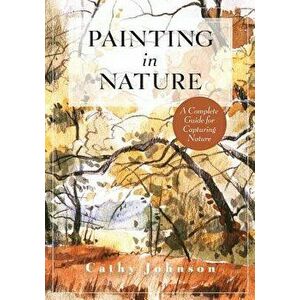 The Sierra Club Guide to Painting in Nature (Sierra Club Books Publication), Paperback - Cathy a. Johnson imagine