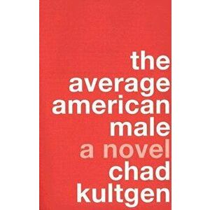 The Average American Male, Paperback - Chad Kultgen imagine