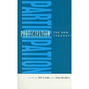 Participation: The New Tyranny?, Paperback - Bill Cooke imagine