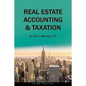 Real Estate Accounting and Taxation, Paperback - John F. Mahoney imagine