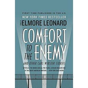 Comfort to the Enemy and Other Carl Webster Stories, Paperback - Elmore Leonard imagine