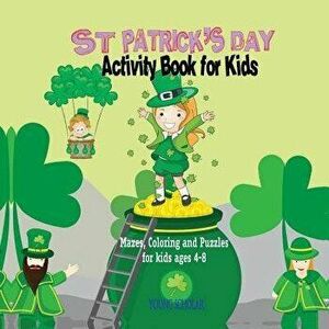 St. Patrick's Day Activity Book for Kids: Mazes, Coloring and Puzzles for Kids 4 - 8, Paperback - Young Scholar imagine
