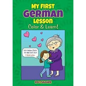 My First German Lesson: Color & Learn!, Paperback - Roz Fulcher imagine