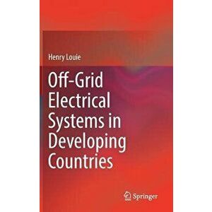 Off-Grid Electrical Systems in Developing Countries, Hardcover - Henry Louie imagine
