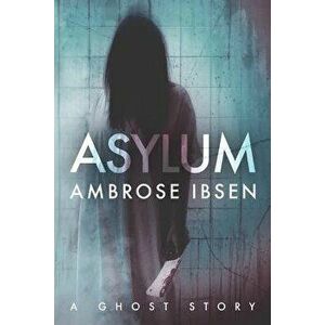 Asylum, Paperback - Ambrose Ibsen imagine