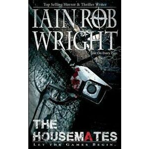 The Housemates, Paperback - Iain Rob Wright imagine