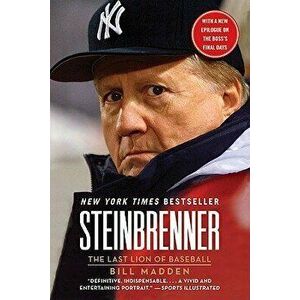 Steinbrenner: The Last Lion of Baseball, Paperback - Bill Madden imagine